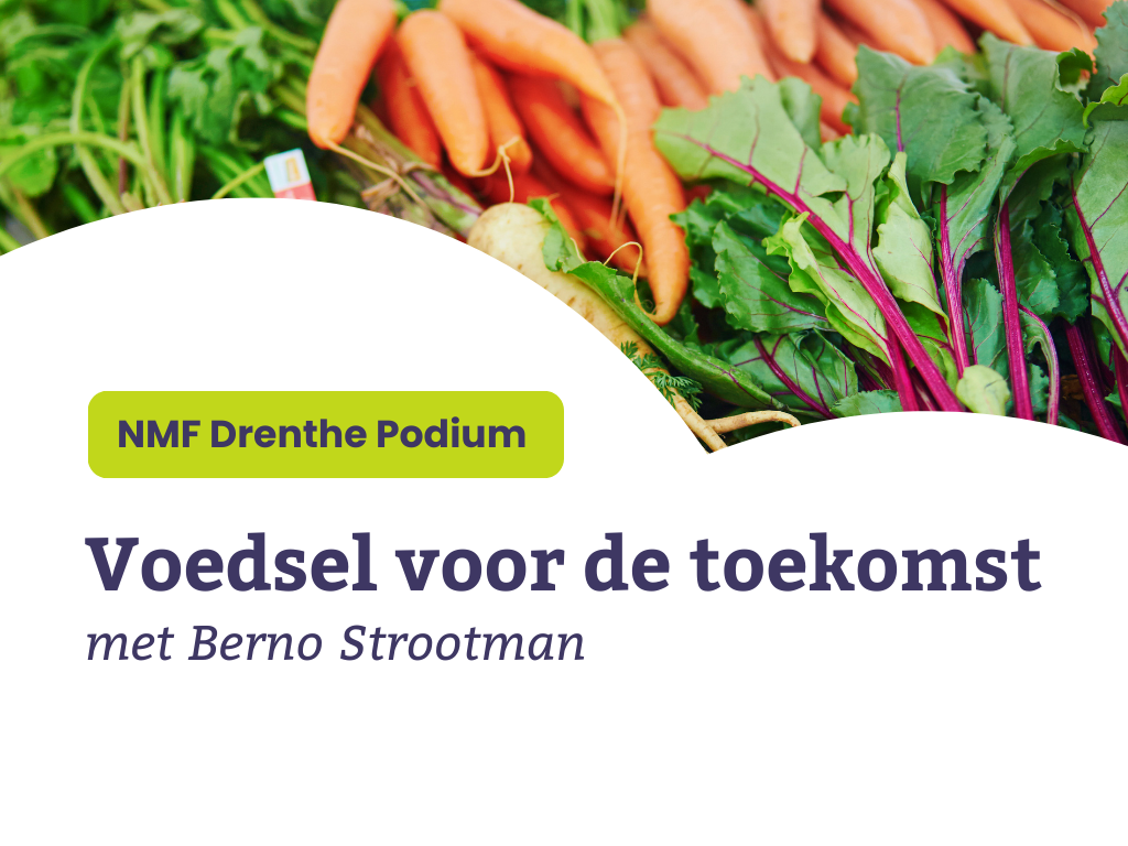 26 maart: NMF Drenthe Podium -‘Voedsel voor de toekomst'